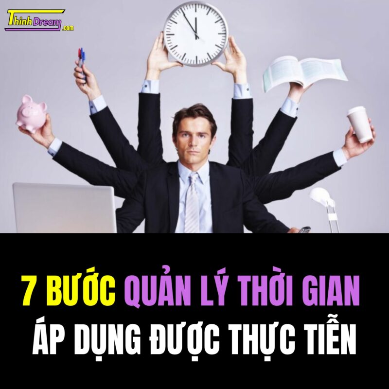 7 Bước Quản Lý Thời Gian Áp Dụng Được Thực Tiễn