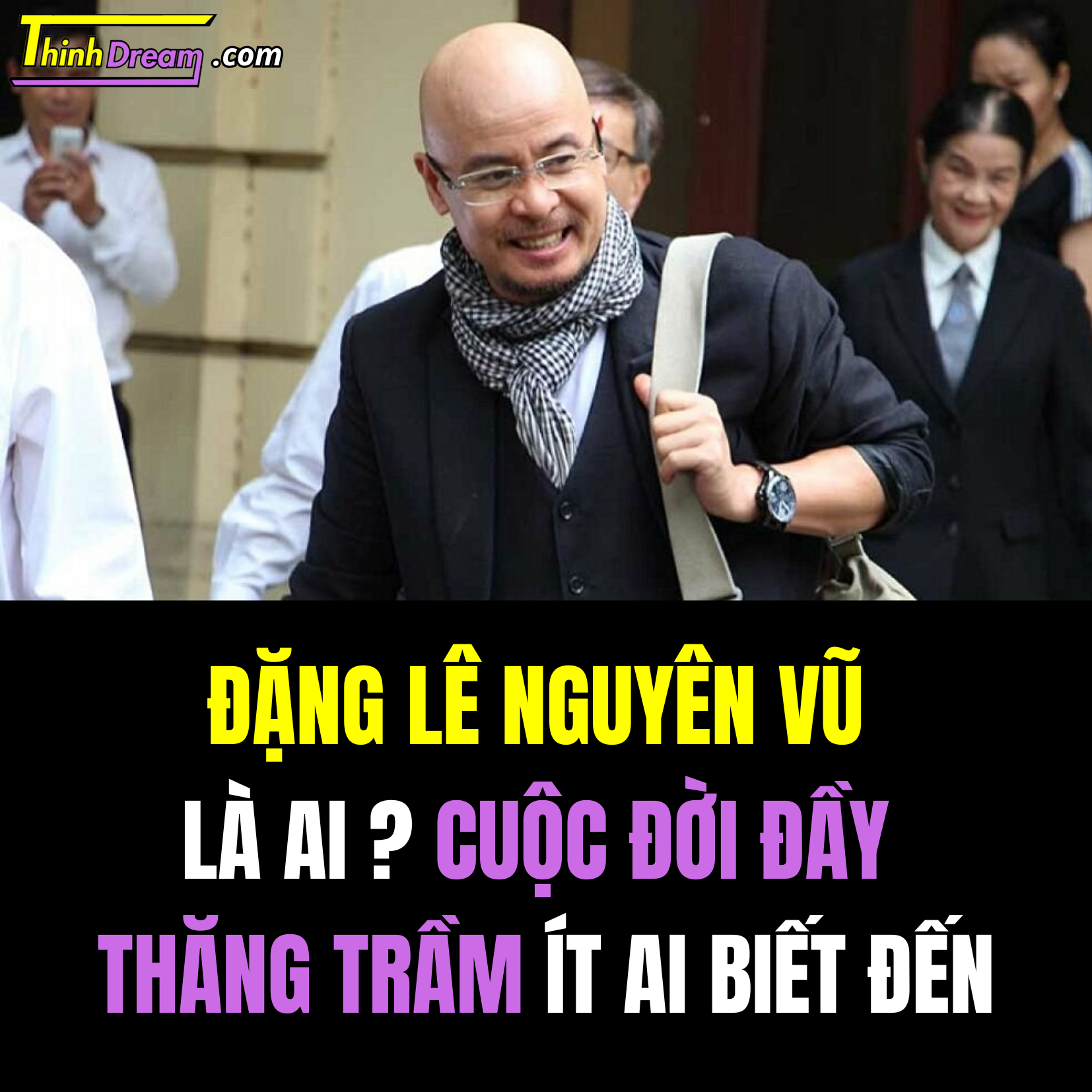 Đặng Lê Nguyên Vũ là ai?