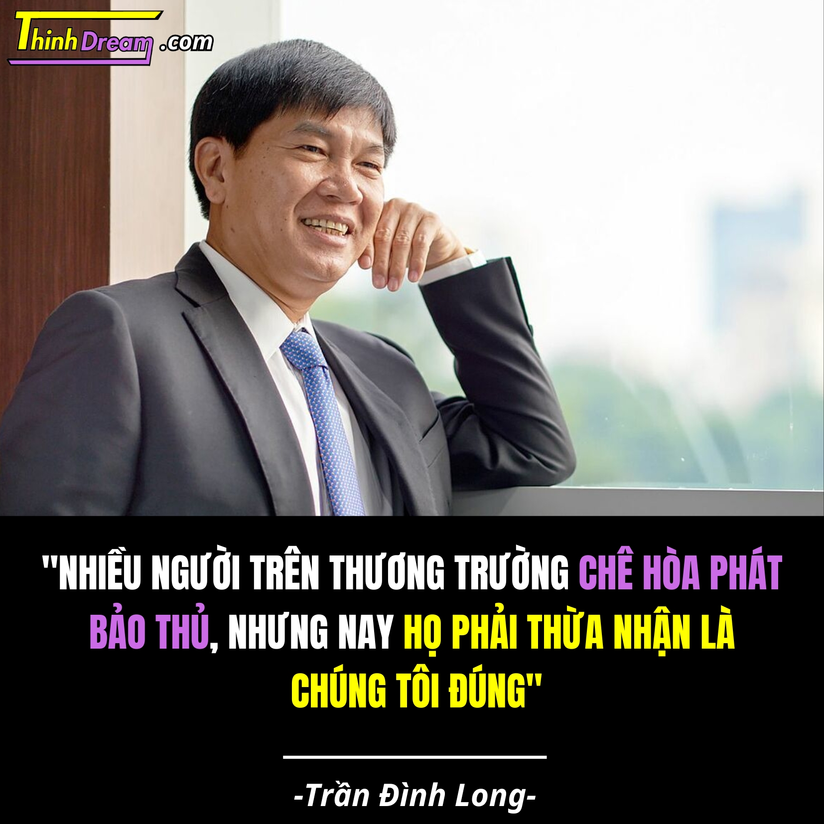 Trần Đình Long là ai? Sự thật ít ai biết về vua thép Việt Nam - Trần Đình Long và những câu nói