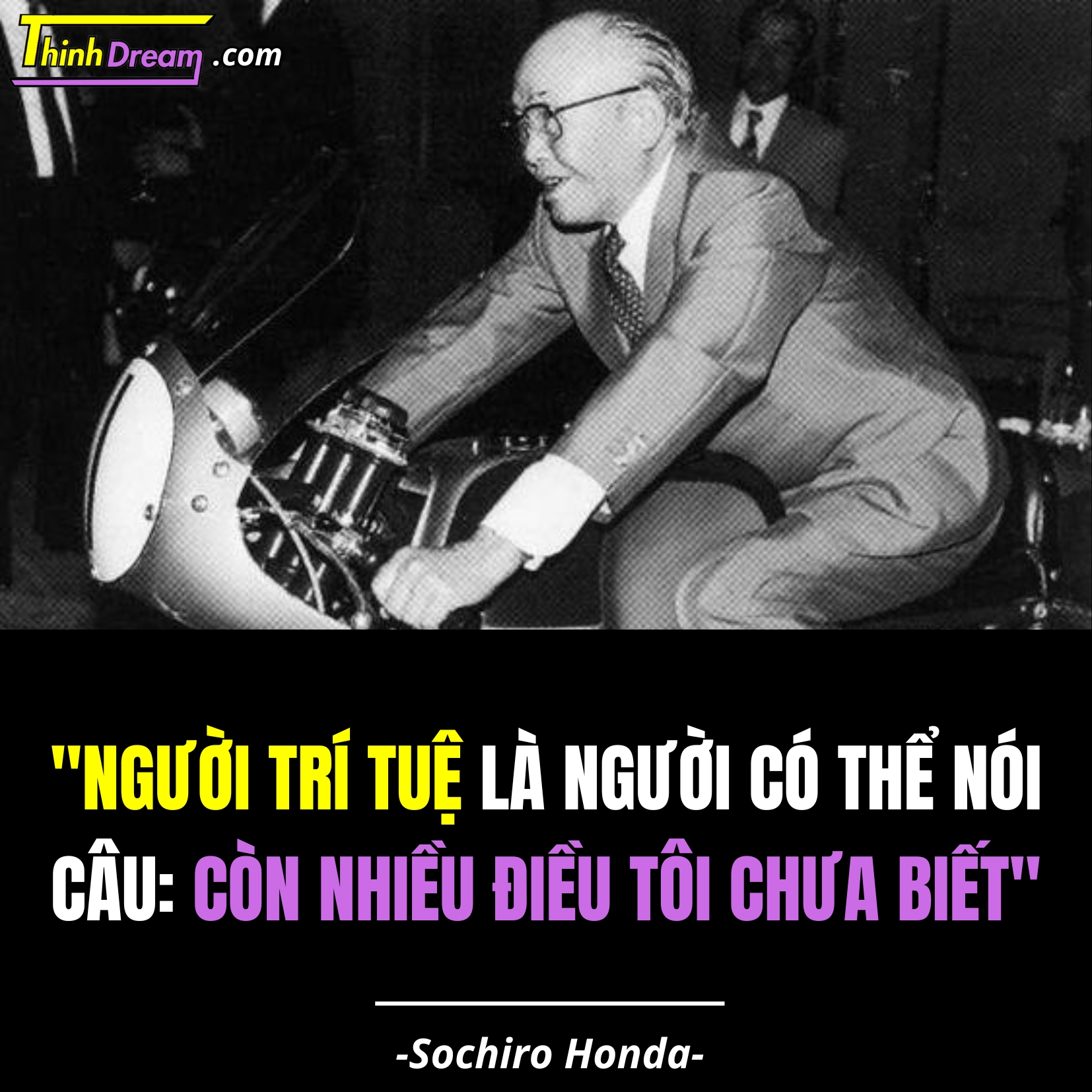 Sochiro Honda là ai? Sự thật ít ai biết về cha đẻ của những giấc mơ - Sochiro Honda và những câu nói